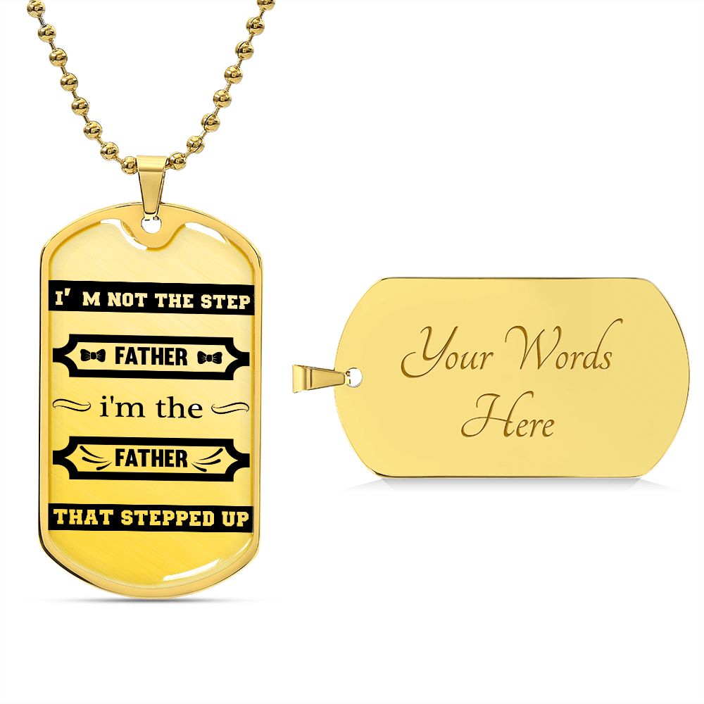 I am the father that Stepped Up - Dog tag necklace gift for dad