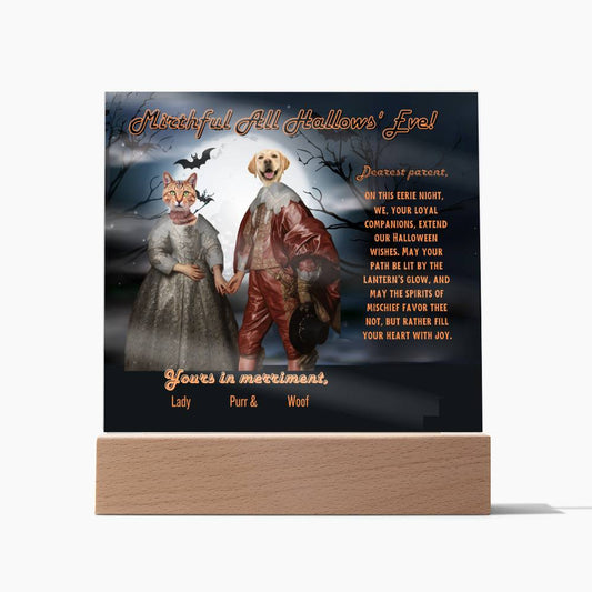 Personalized “Halloween Mirthful All Hallows' Eve Acrylic Plaque for Dog Cat Mom, a Portrait of Cat and Dog Dressed Up in Historical Costumes with faces. Funny and Sentimenta text. Gift from Husband, Children and Pets in a form of A Table Home Décor Lamp