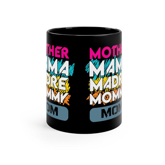 11oz Black Mug for Mom, mother or mama, Godmother, Bonus Mom, Second Mon for any occasion.