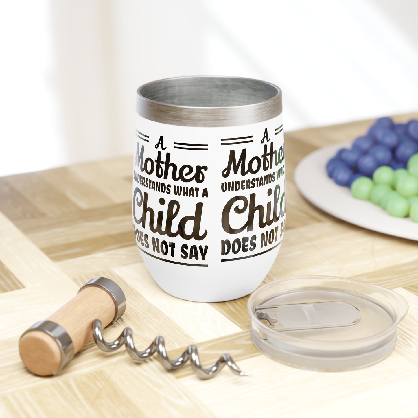 "A Mother Understands what a Cild Does Not Say" Chill Wine Tumbler for mom, grandma.