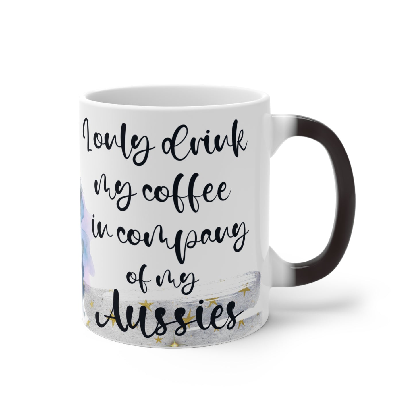 Colour Changing Mug 11oz for an Aussie dog lover for mom, grandma, girlfriend, grand daughter, dad, granddad, grand son.