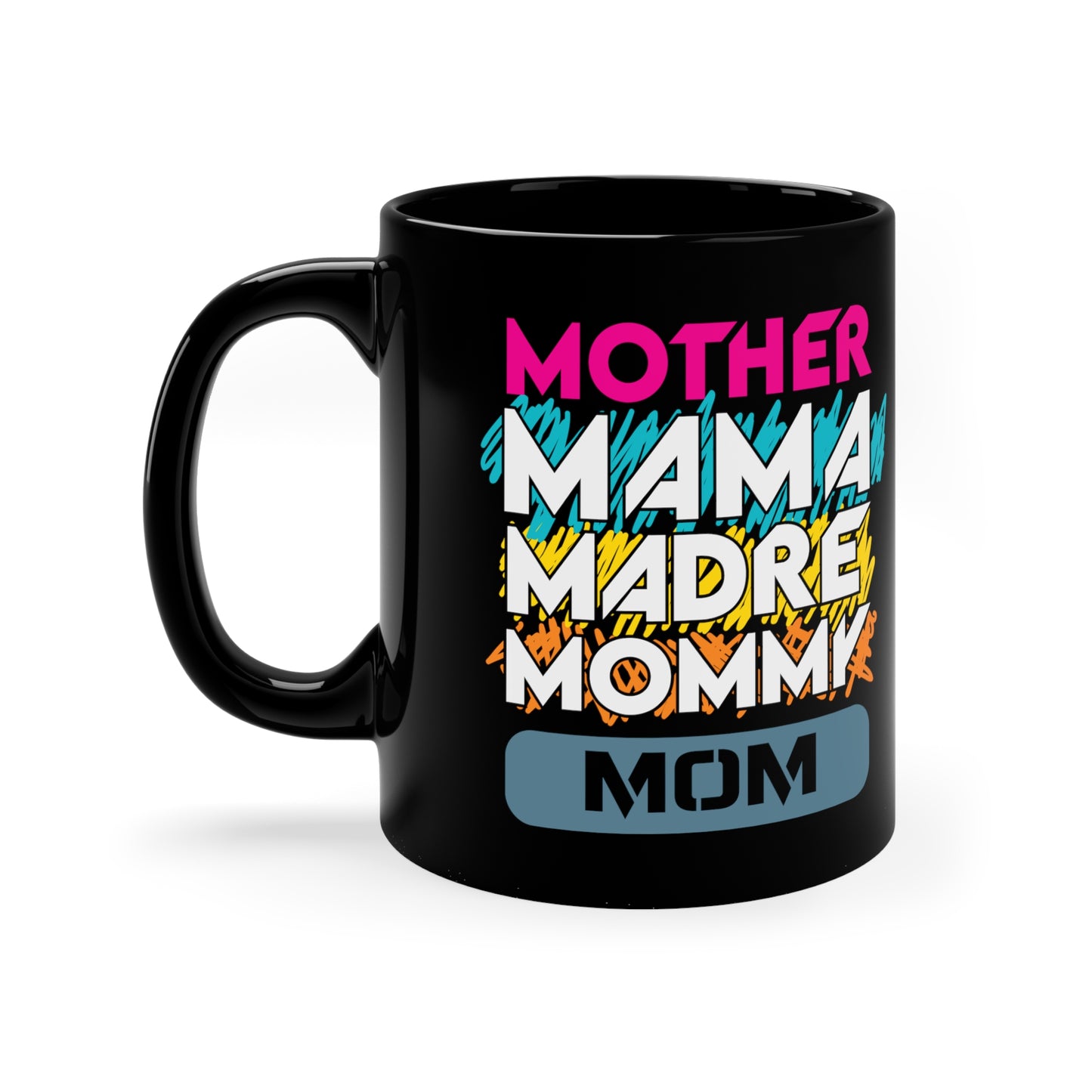 11oz Black Mug for Mom, mother or mama, Godmother, Bonus Mom, Second Mon for any occasion.