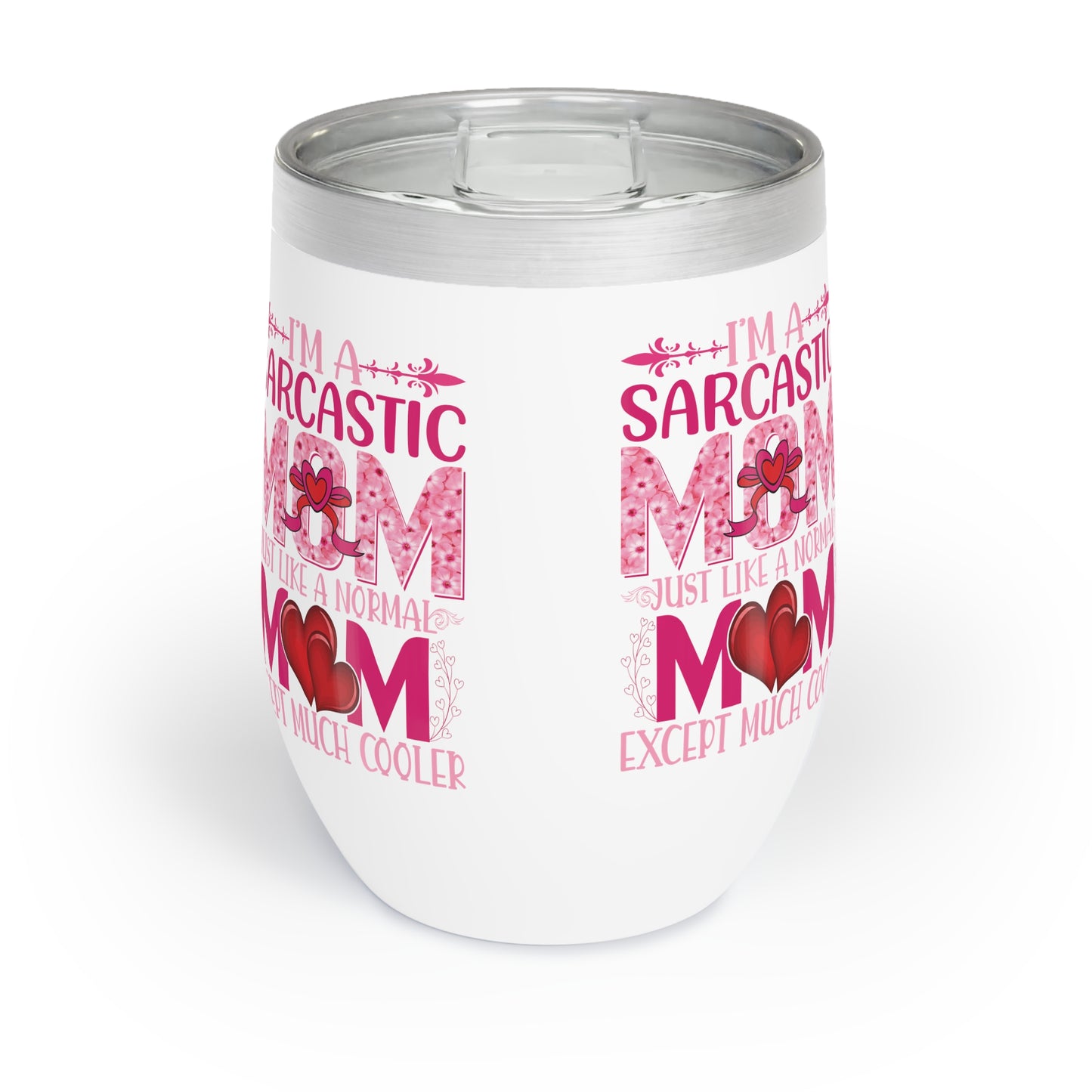 "I.m a Sarcastic Mom, Just Like a Normal Mom, Except Much Cooler" Chill Wine Tumbler for any mom or grandma.