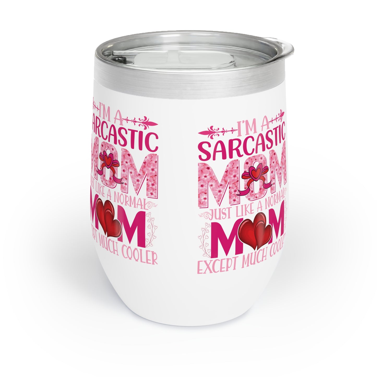 "I.m a Sarcastic Mom, Just Like a Normal Mom, Except Much Cooler" Chill Wine Tumbler for any mom or grandma.