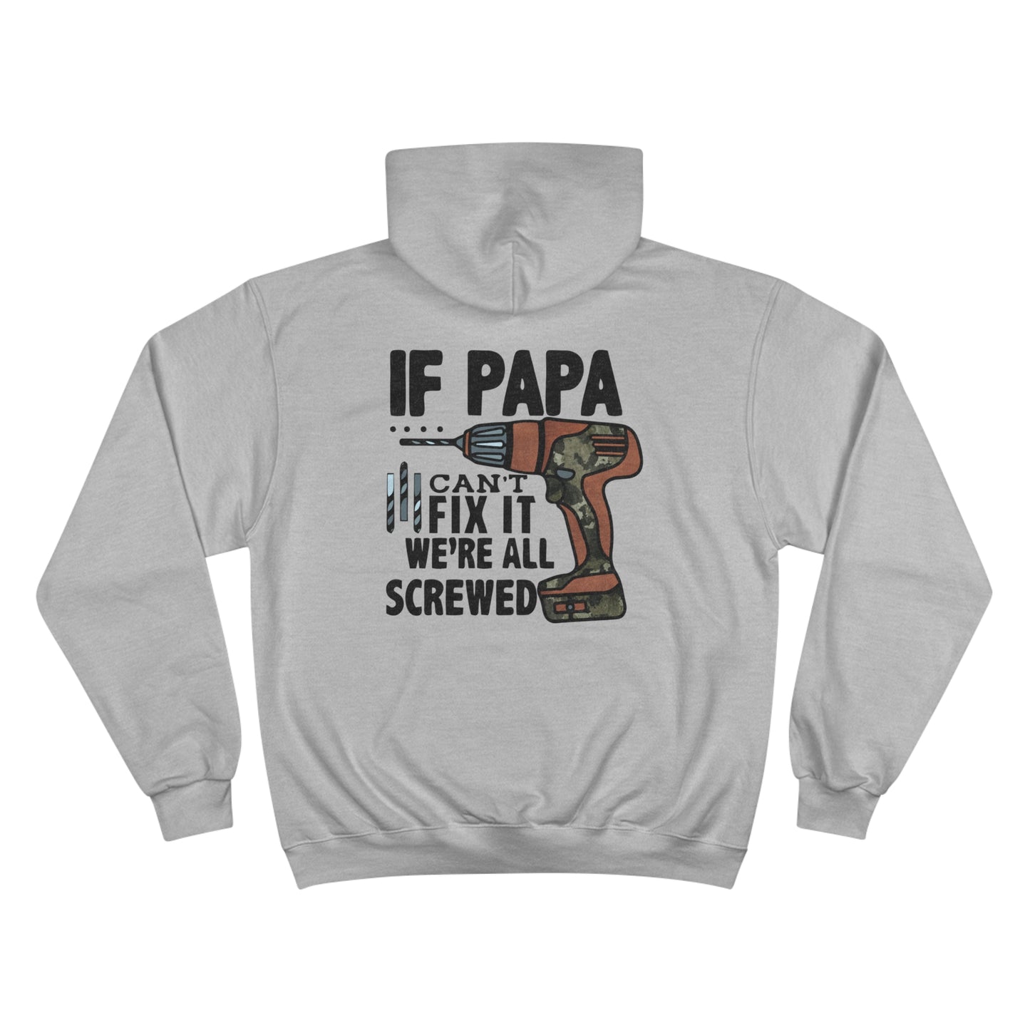 "If Papa Can't Fix it, We are Screwed" Champion Hoodie for any Dad or granddad.