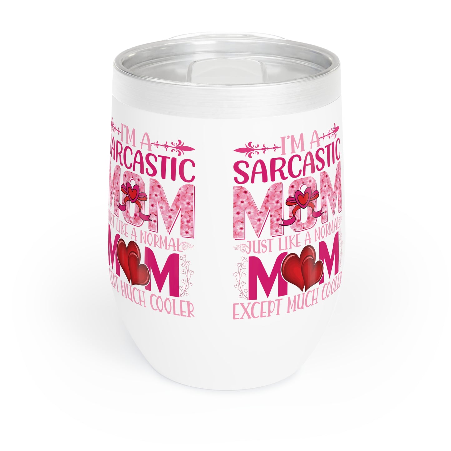 "I.m a Sarcastic Mom, Just Like a Normal Mom, Except Much Cooler" Chill Wine Tumbler for any mom or grandma.