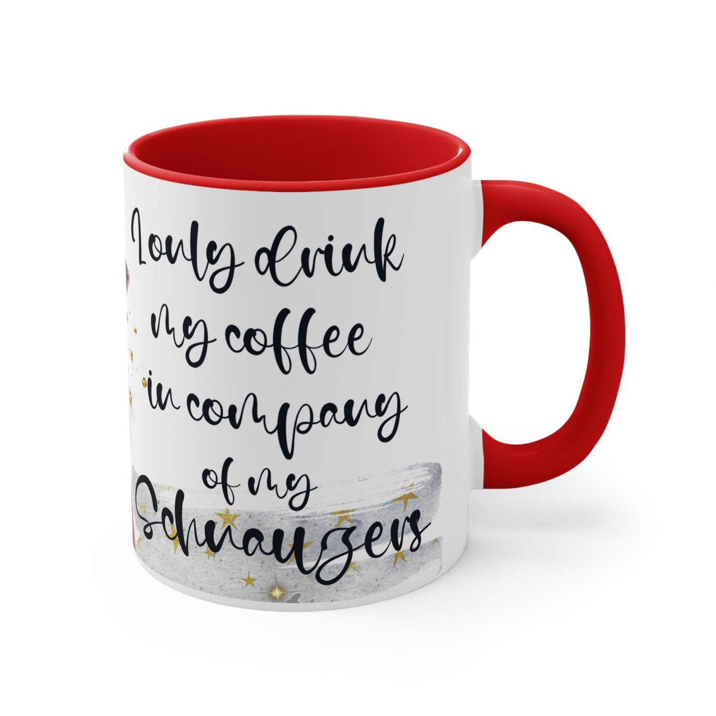 Accent Coffee Mug, for a Schnauzer lover for mom, grandma, girlfriend, grand daughter, dad, granddad, grand son.