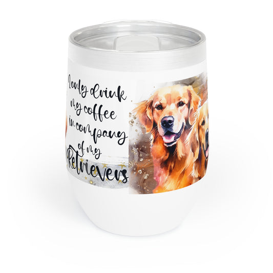 Chill Wine Tumbler for a Golden Retriever dog lover for mom, grandma, girlfriend, grand daughter, dad, granddad, grand son.