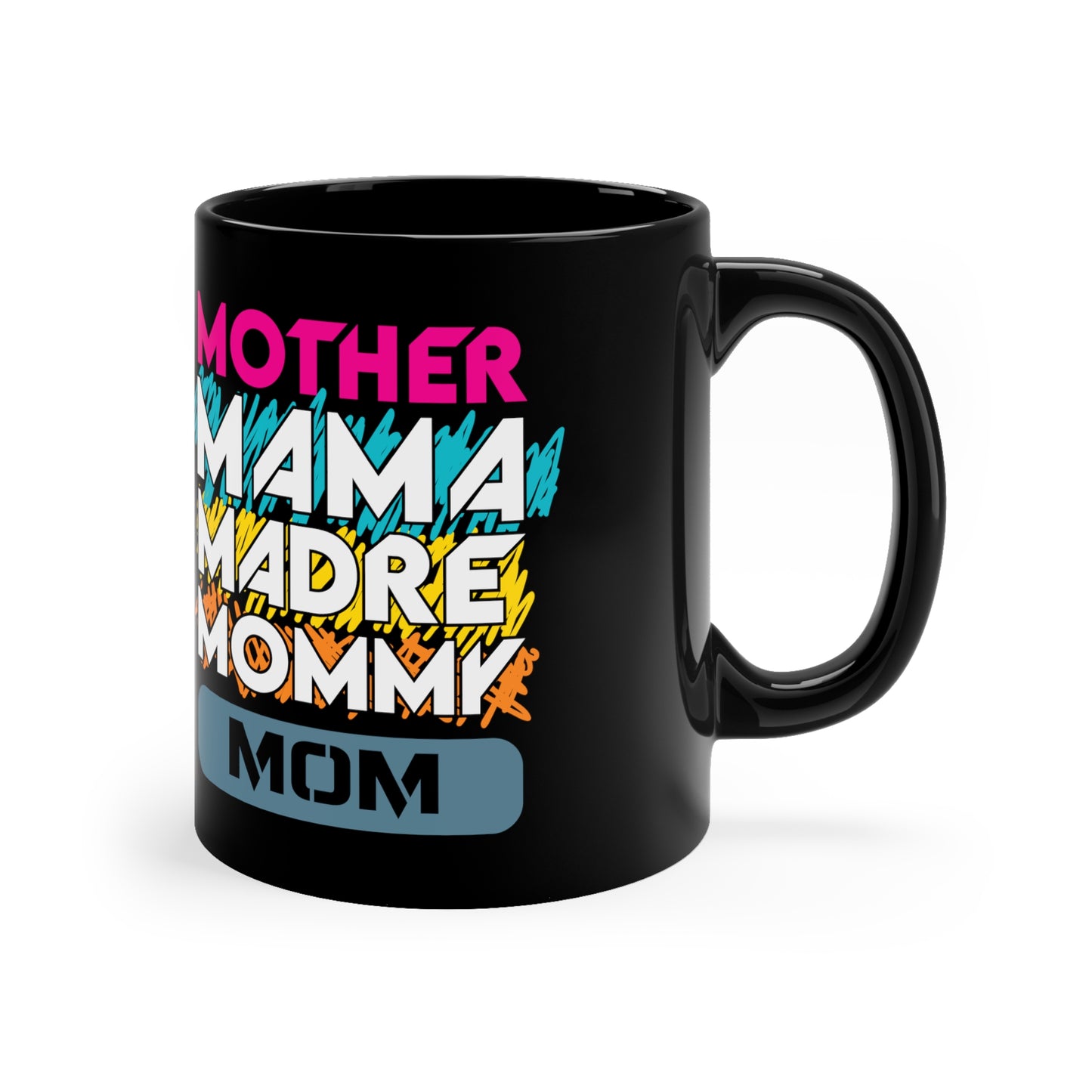 11oz Black Mug for Mom, mother or mama, Godmother, Bonus Mom, Second Mon for any occasion.