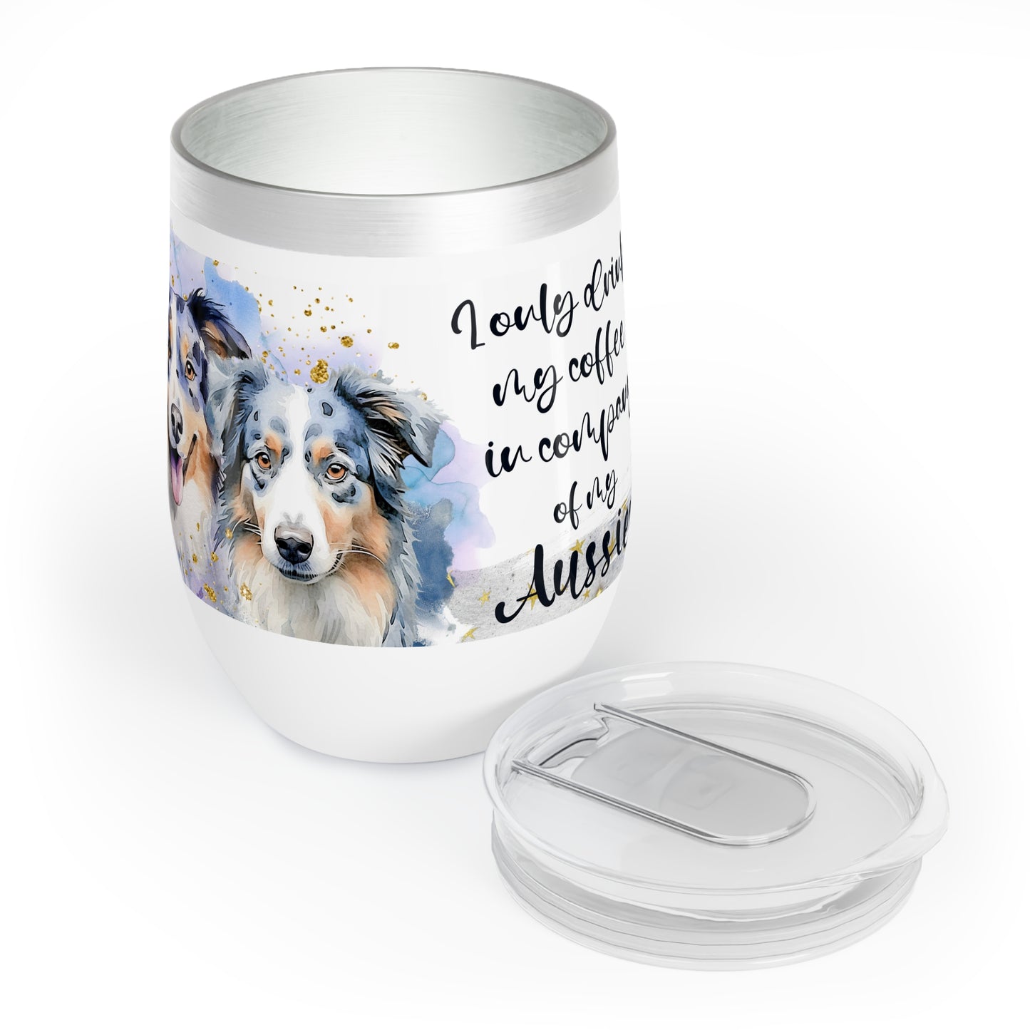 Chill Wine Tumbler Accent Coffee Mug, 20oz for a Aussie dog lover for mom, grandma, girlfriend, grand daughter, dad, granddad, grand son.