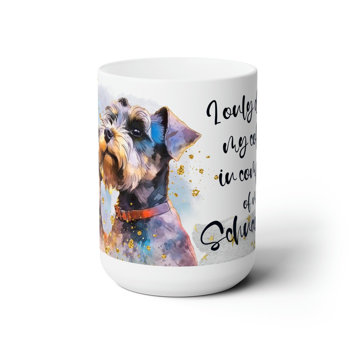 Ceramic Mug 15oz for an Schnauzer dog lover for mom, grandma, girlfriend, grand daughter, dad, granddad, grand son.