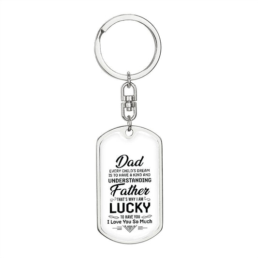 Dad, I am lucky to have you as my dad.