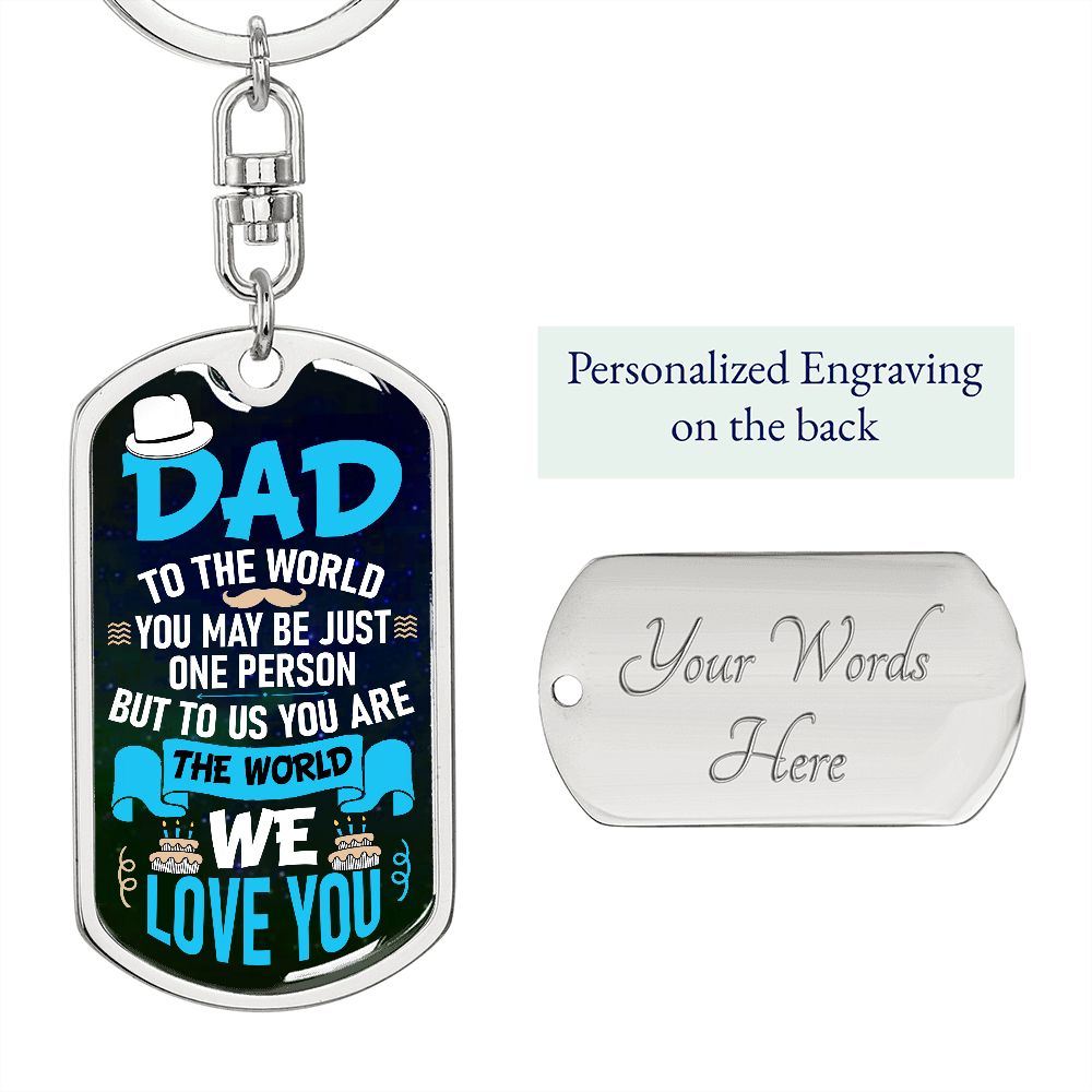Dad, you are our world.