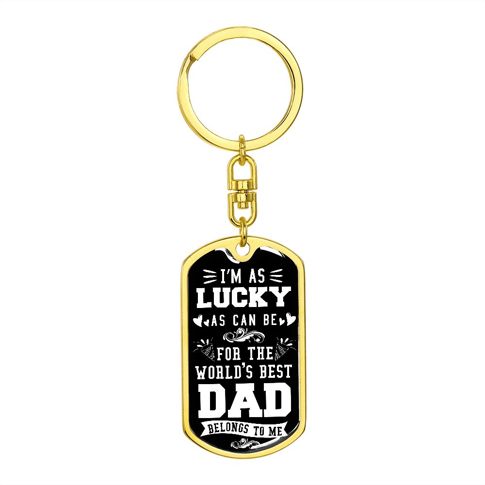 To dad, you are the best dad in the world.