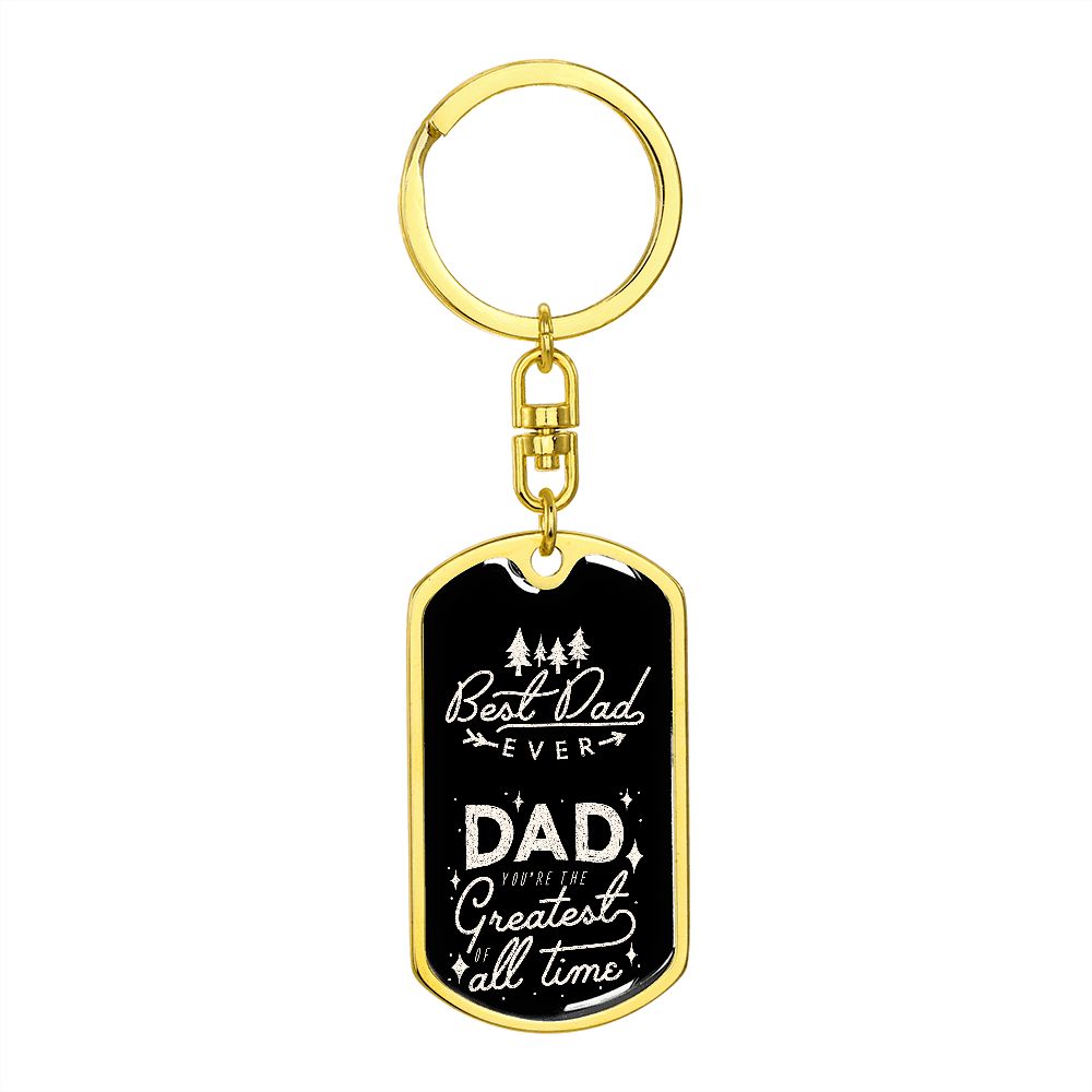 Dad, you are the best, the greatest.