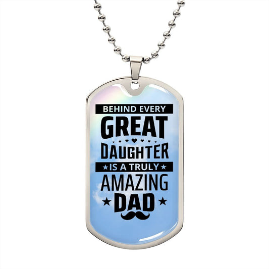 Dad, I am great because I have you.