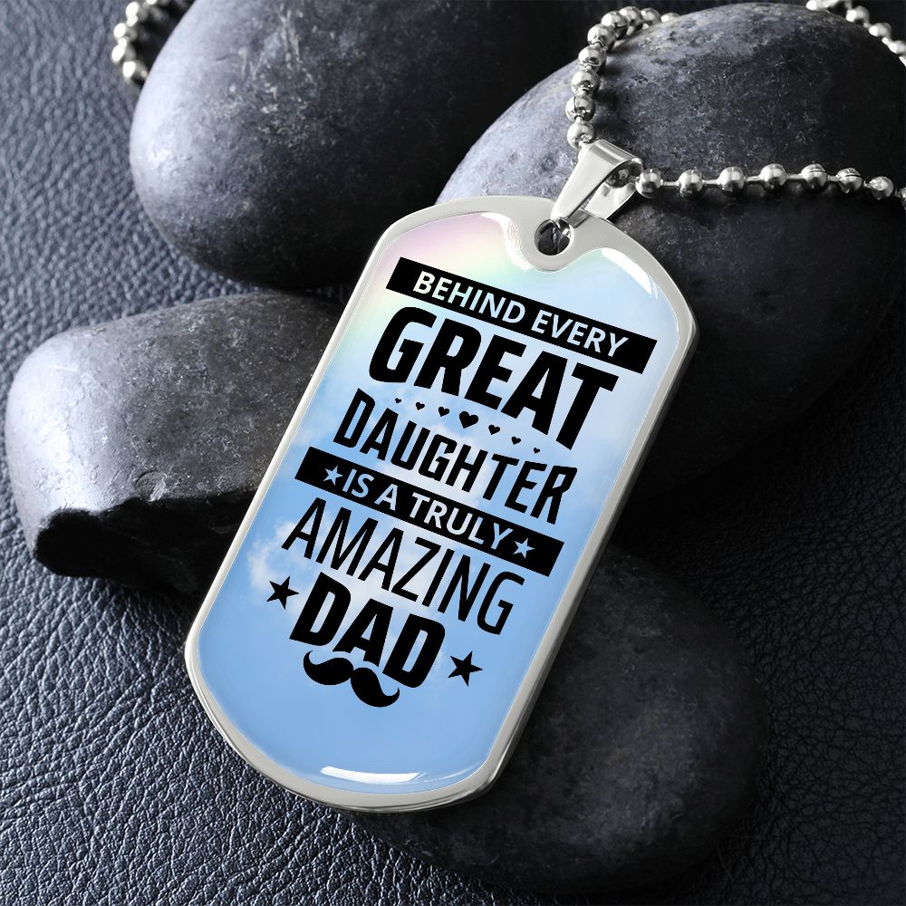 Dad, I am great because I have you.