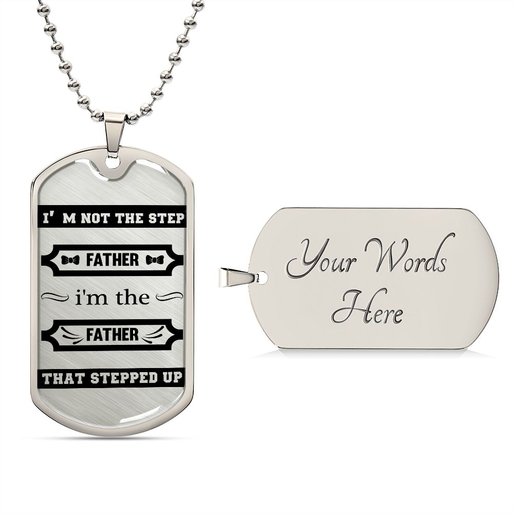 I am the father that Stepped Up - Dog tag necklace gift for dad