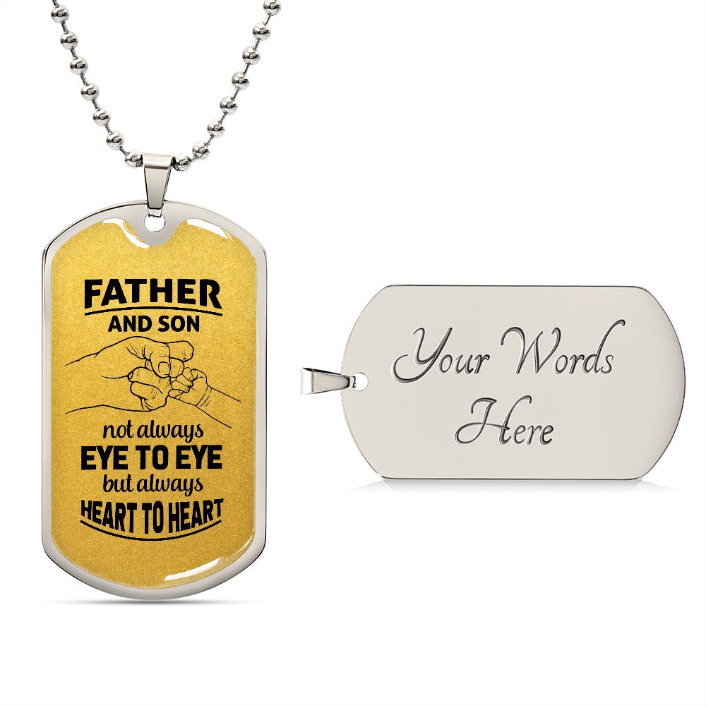 Dad, you and I are always heart to heart.