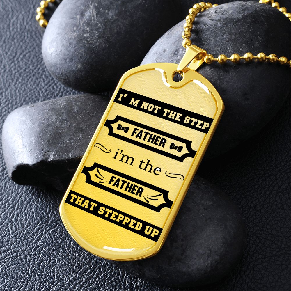 I am the father that Stepped Up - Dog tag necklace gift for dad