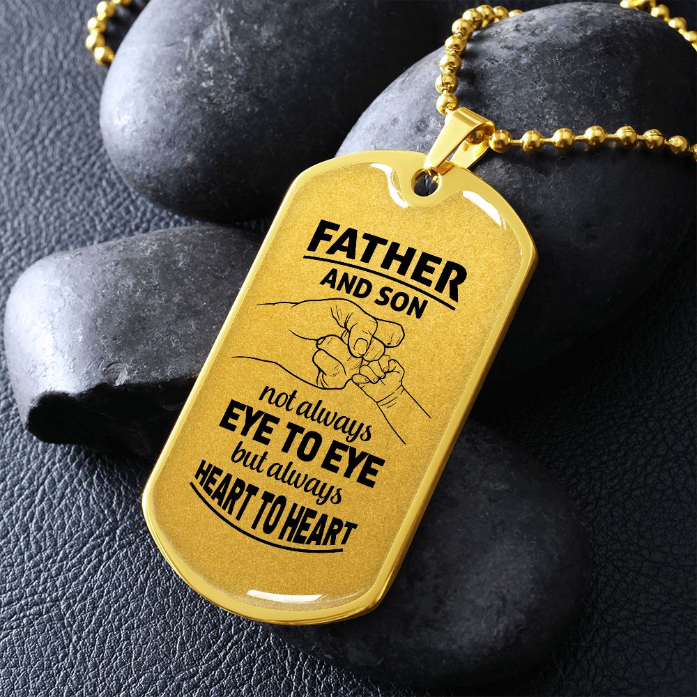 Dad, you and I are always heart to heart.