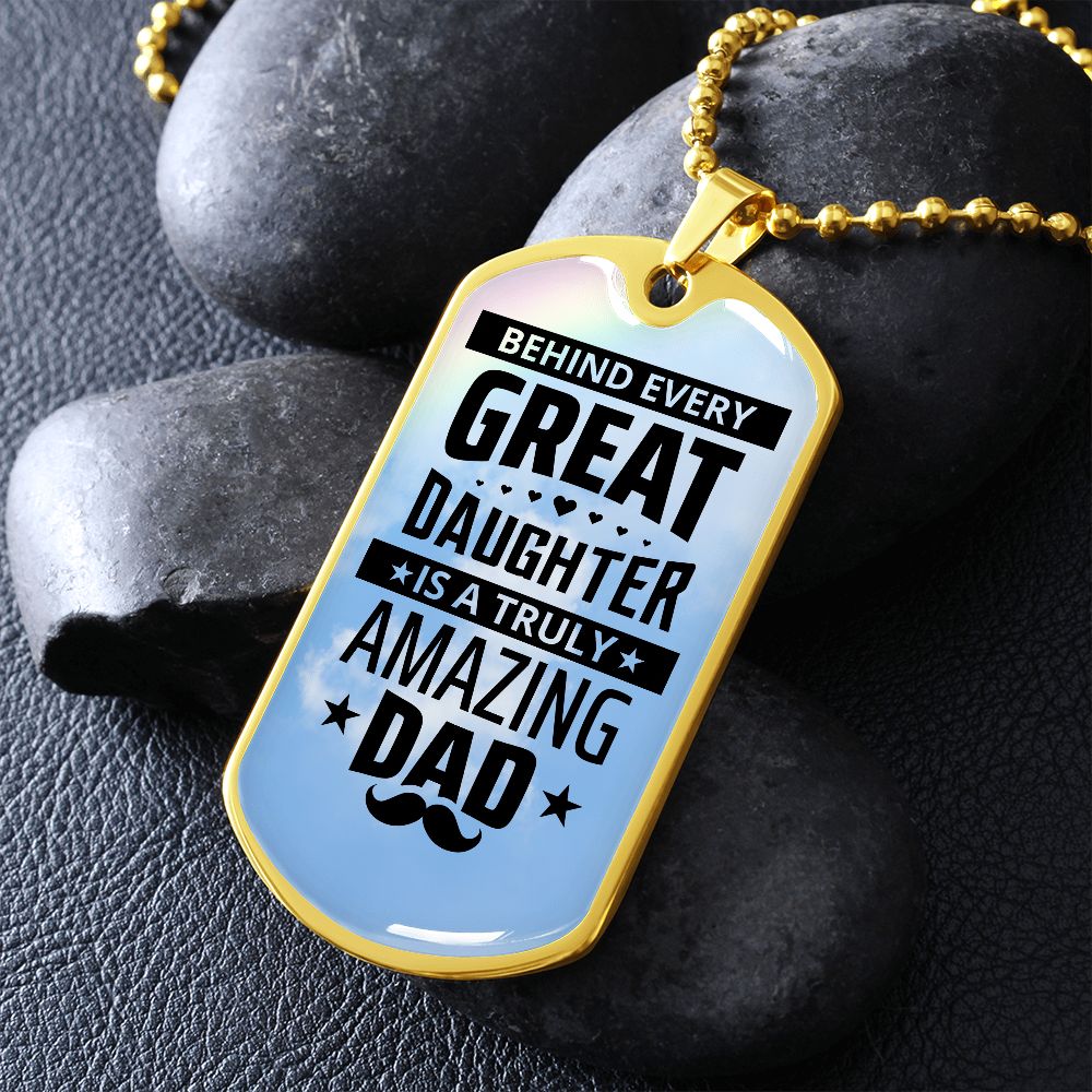 Dad, I am great because I have you.