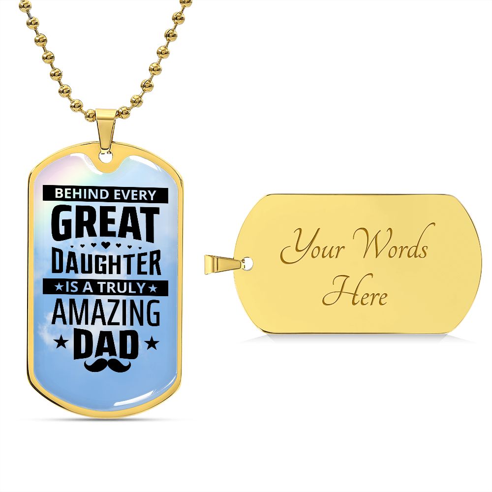 Dad, I am great because I have you.