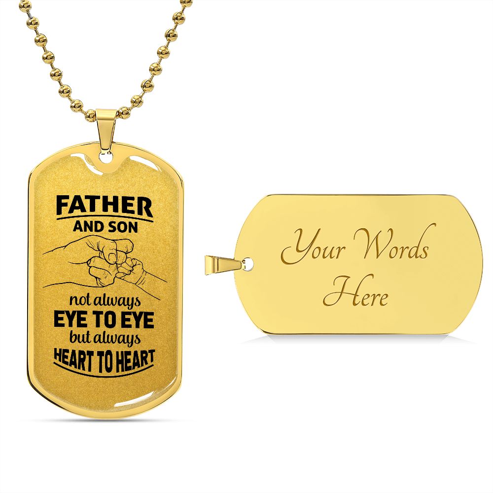 Dad, you and I are always heart to heart.