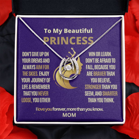 To My Princess daughter always follow your dreams