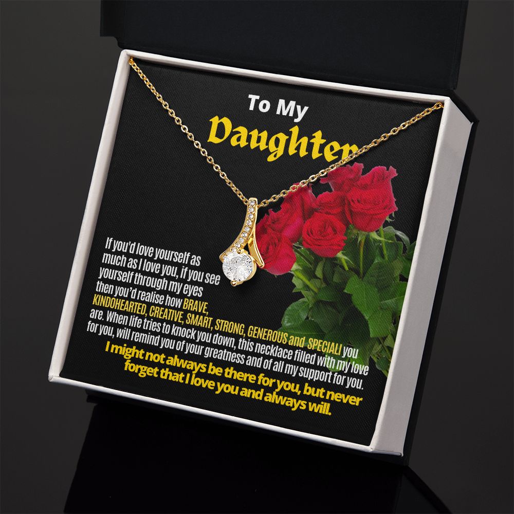 To My Daughter:  You are loved and wonderful