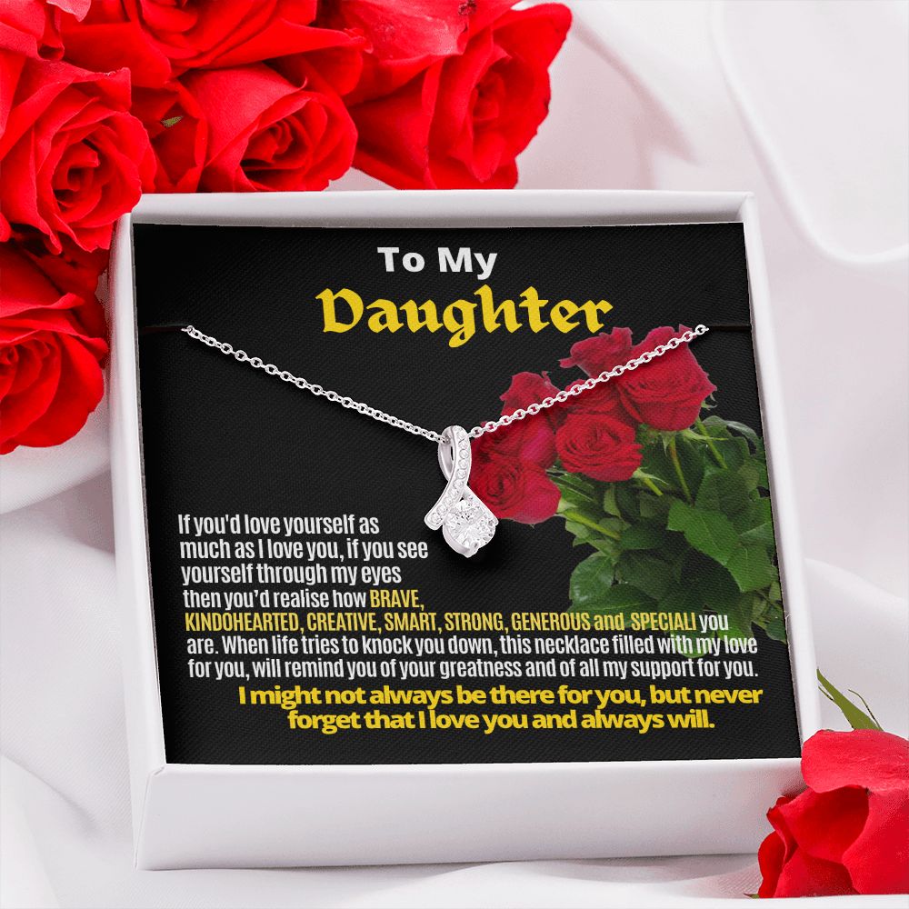 To My Daughter:  You are loved and wonderful