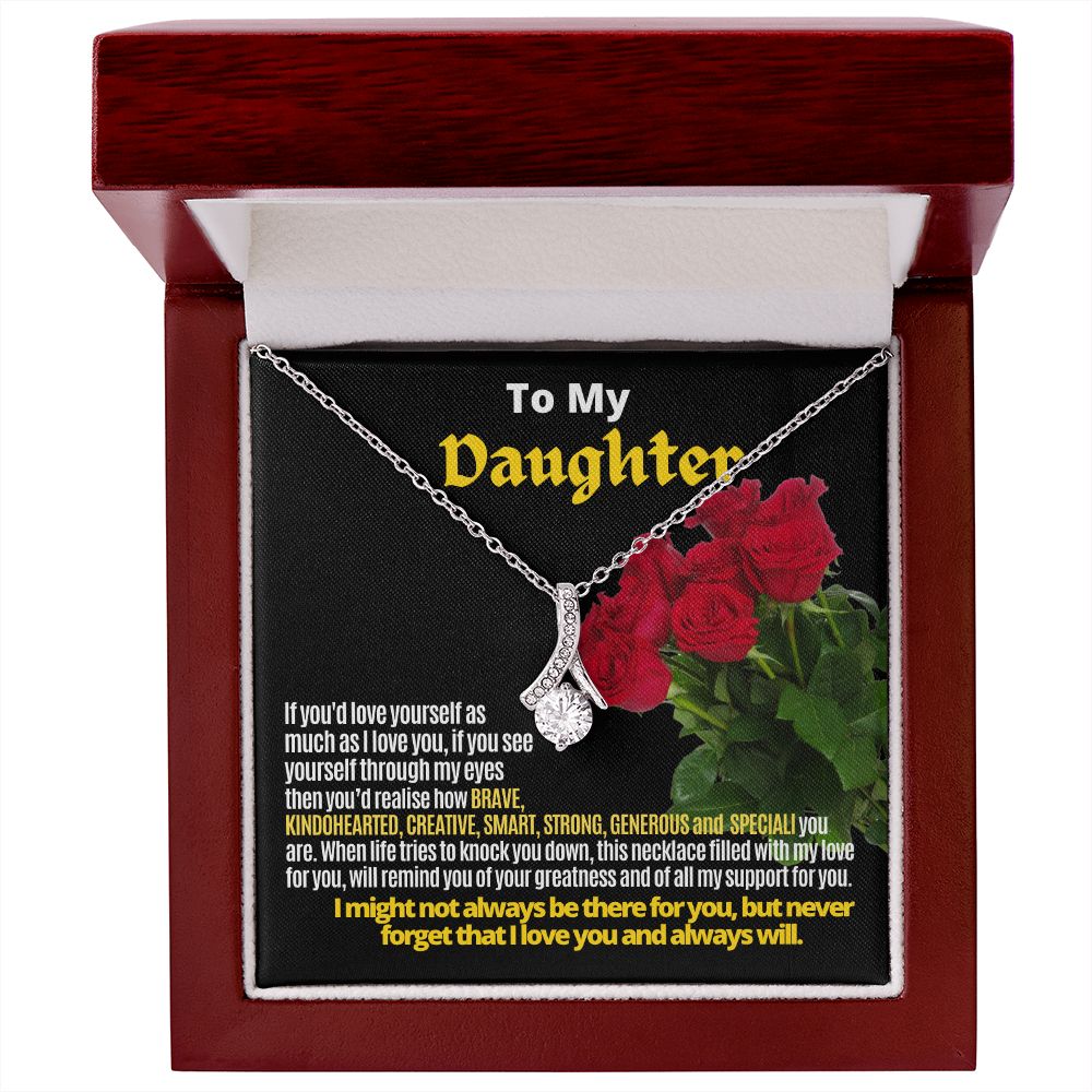 To My Daughter:  You are loved and wonderful