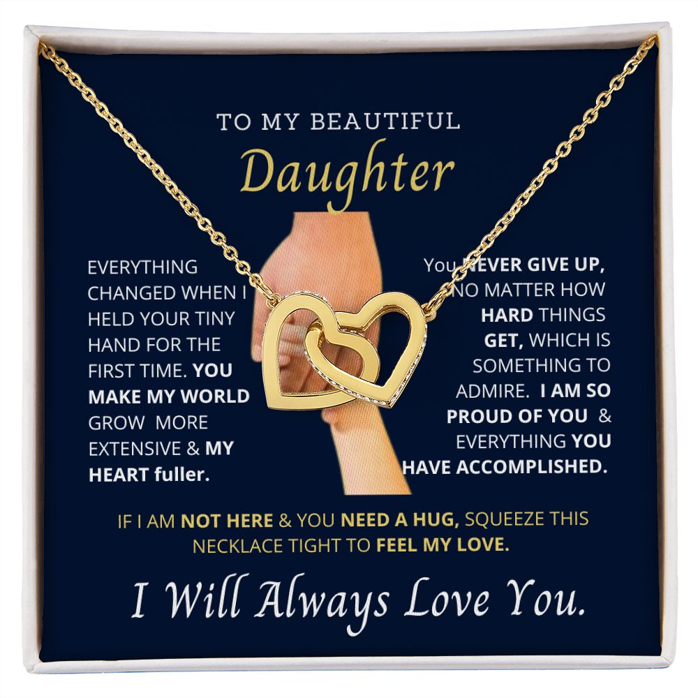 My Daughter, I love you since I first time hold your hand..