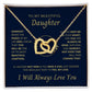 Daughter - You will Always be with me - Necklace Gift