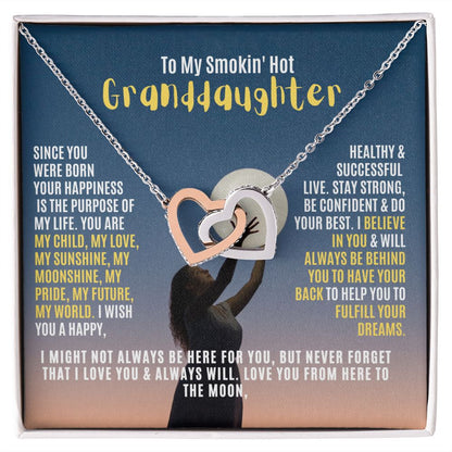 To My Granddaughter, you are my world.