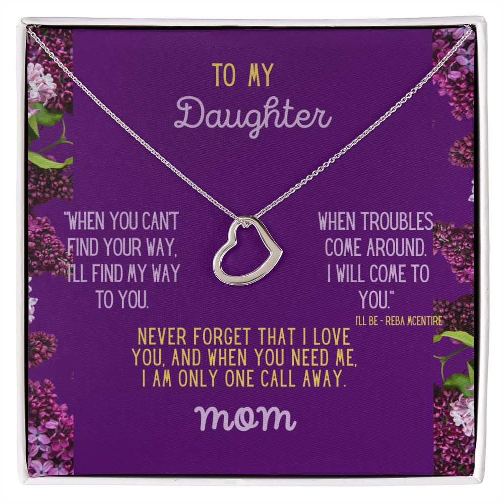 To My Daughter, I'll find My Way to Yoiu When You Need Me.