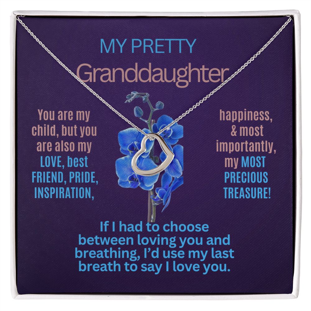 To My Granddaughter, you are my everything.