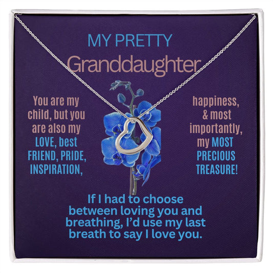 To My Granddaughter, you are my everything.
