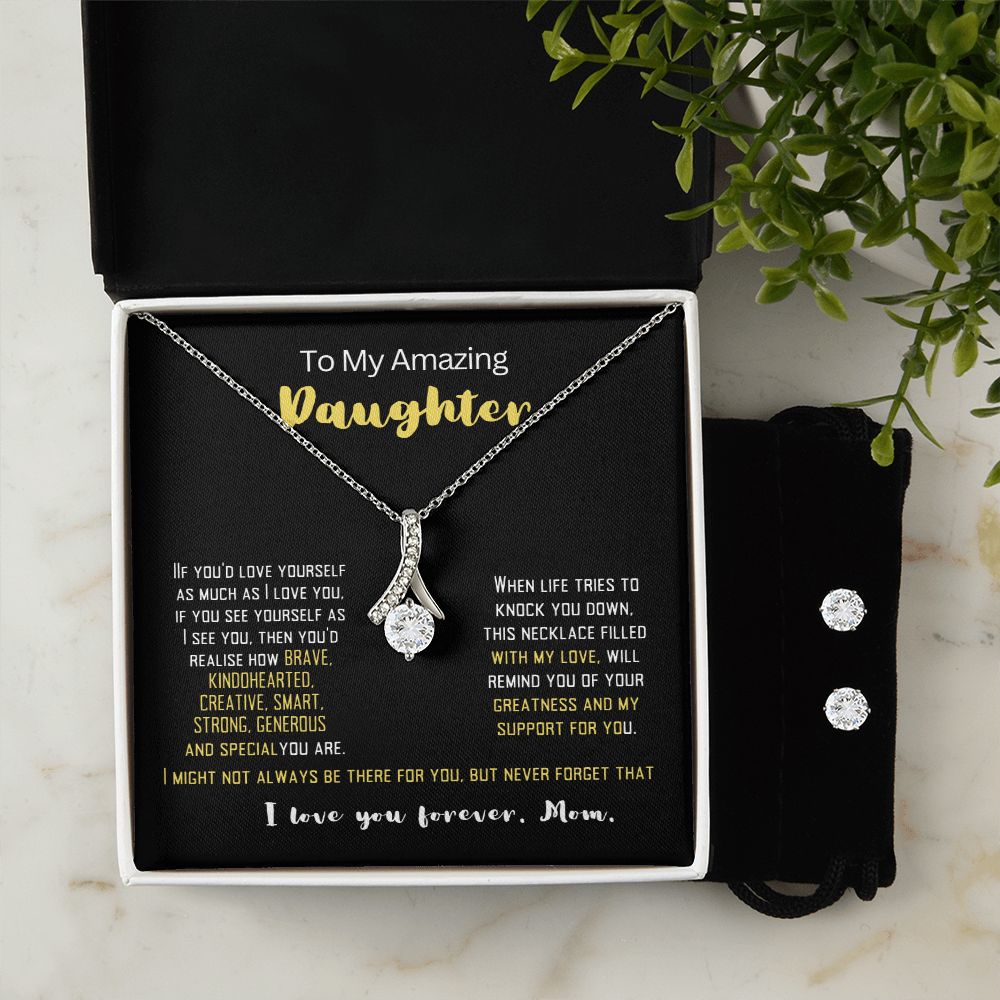 To my Amazing Daughter to remind her how wonderful she is.