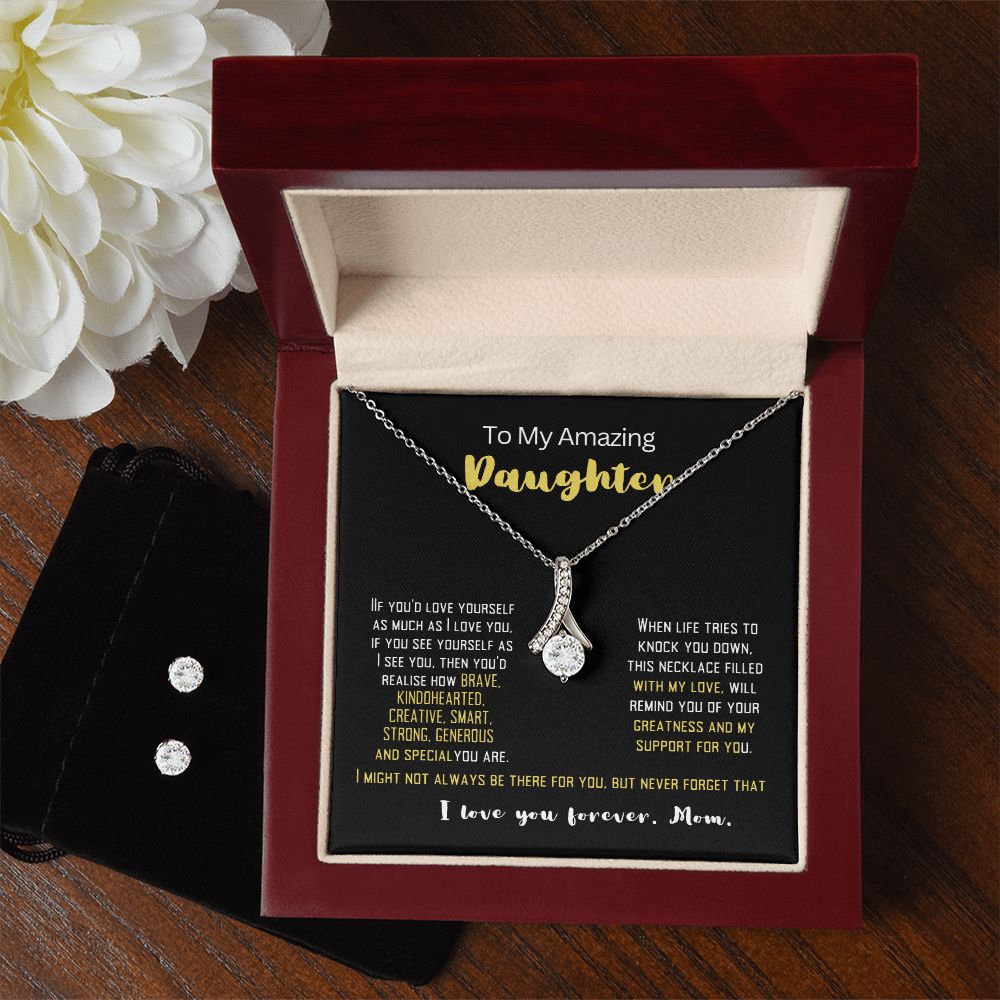 To my Amazing Daughter to remind her how wonderful she is.
