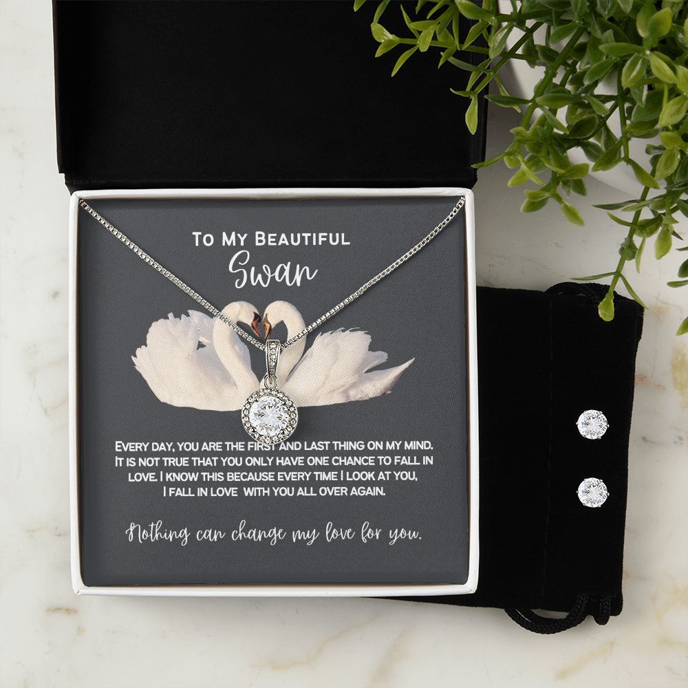 To my wife or girlfriend to tell you that I am your swan for life