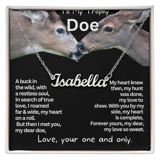 To My Trophy Doe, My Wife to tell how much I love you.