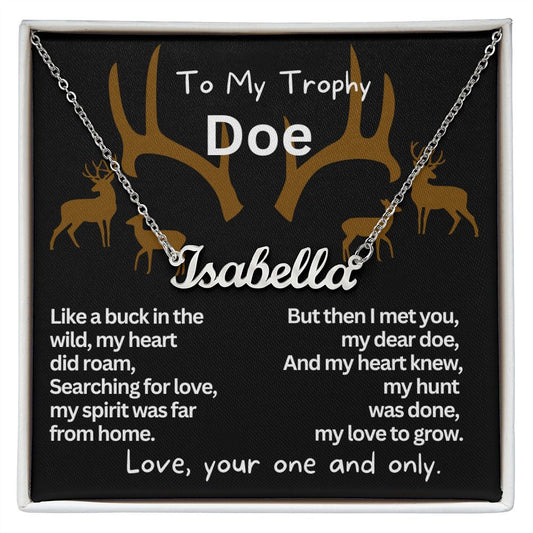To My Trophy Doe, my wife or girlfriend, I love you.