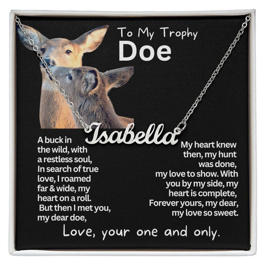 To My Trophy Doe, My Wife to tell how much I love you.
