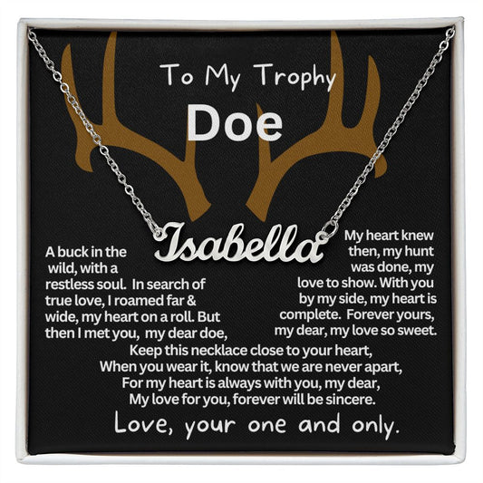 To My Trophy Doe, My Wife to tell how much I love you.
