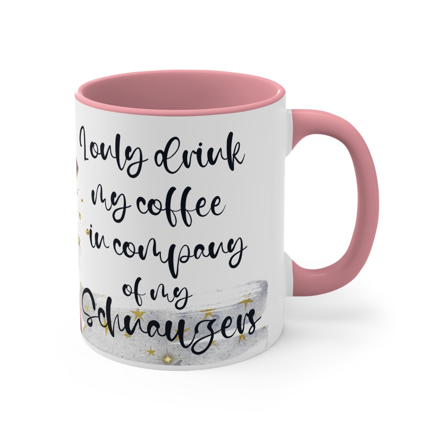 Accent Coffee Mug, for a Schnauzer lover for mom, grandma, girlfriend, grand daughter, dad, granddad, grand son.