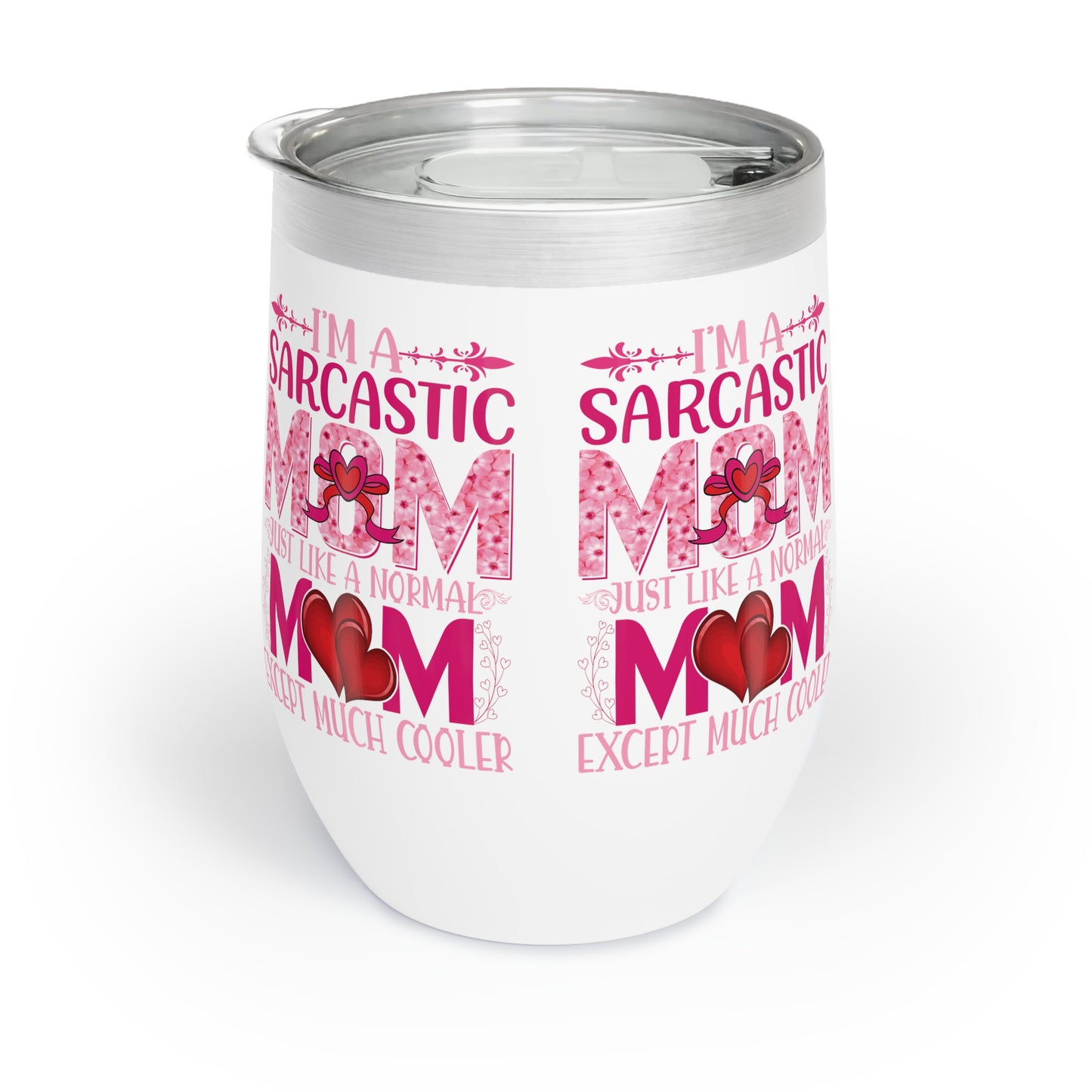 "I.m a Sarcastic Mom, Just Like a Normal Mom, Except Much Cooler" Chill Wine Tumbler for any mom or grandma.