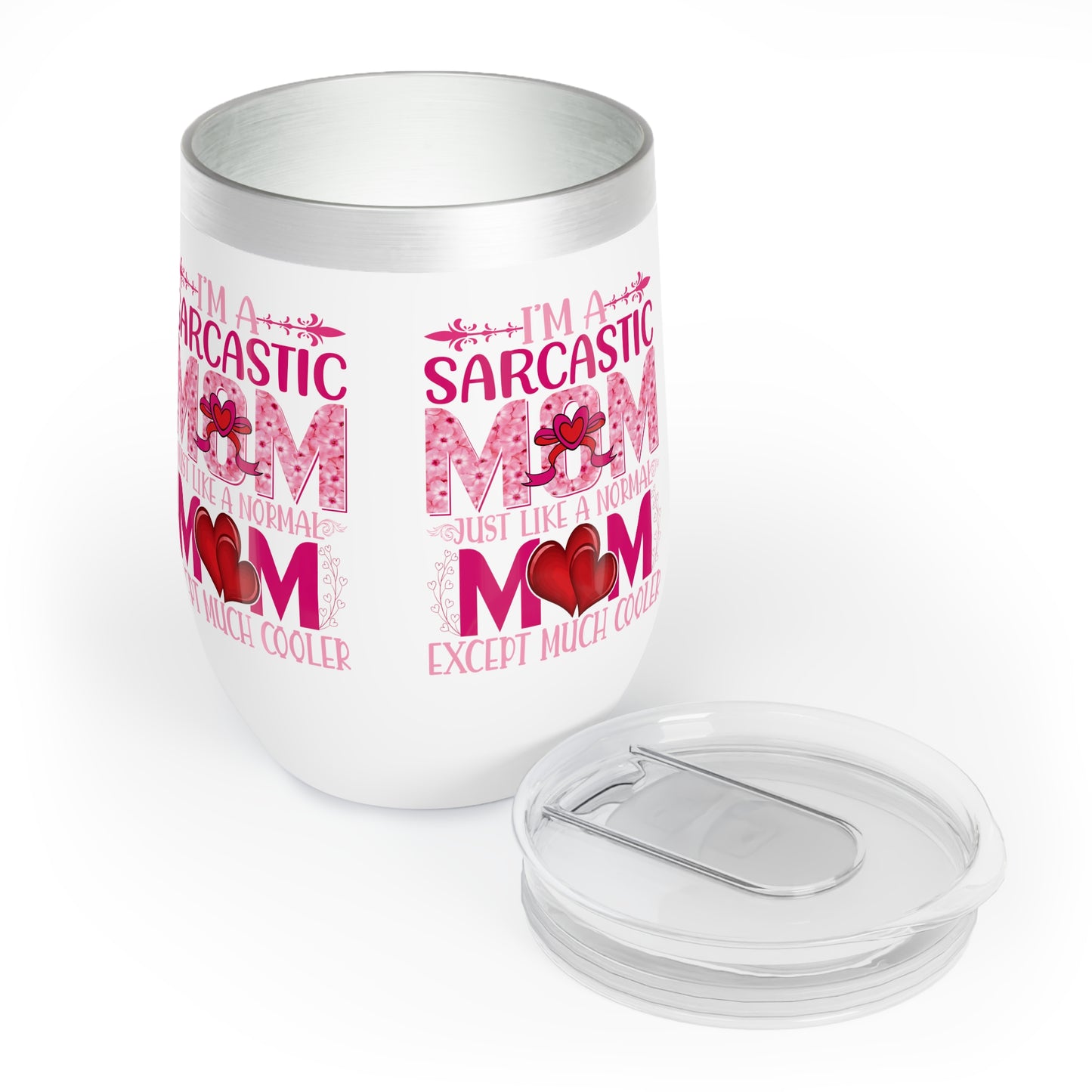 "I.m a Sarcastic Mom, Just Like a Normal Mom, Except Much Cooler" Chill Wine Tumbler for any mom or grandma.